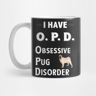 I Have OPD Obsessive Pug Disorder Mug